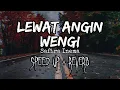 LEWAT ANGIN WENGI LIRIK - SAFIRA INEMA (SPEED UP + REVERB)