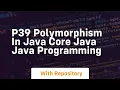 p39 polymorphism in java core java java programming