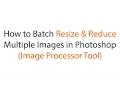 How to Batch Resize Reduce Multiple Images in Photoshop Image Processor