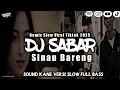 Download Lagu DJ SABAR (SINAU BARENG) REMIX VERSI SLOW FULL BASS 2025