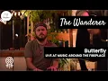 Lagu The Wanderer - Butterfly (live at Music Around the Fireplace)