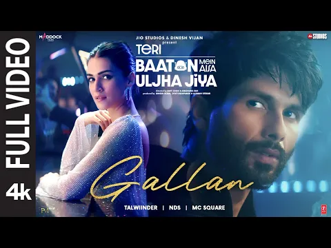 Download MP3 Gallan (Full Video): Shahid Kapoor, Kriti,Talwiinder,MC SQUARE,NDS |Teri Baaton Mein Aisa Uljha Jiya