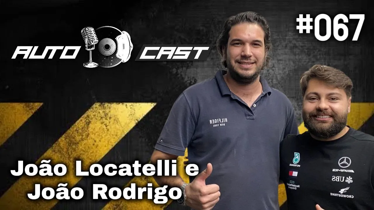 LOCATELLI E JOÃO RODRIGO - Autocast #067