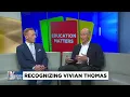 Education Matters Recognizing Vivian Thomas