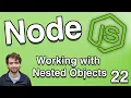 Working with Nested Objects - Node js Tutorial 22