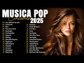 Musicas Internacionais Mais Tocadas 2025 🟢Top 100 Acustico Músicas Internacionais Pop🟢Top Hit