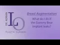What do I do if the Gummy Bear implant leaks