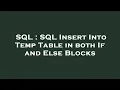 SQL SQL Insert Into Temp Table in both If and Else Blocks
