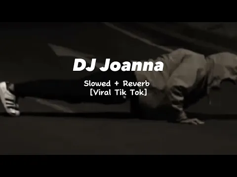 Download MP3 Dj Joanna Breakbeat || Slowed + Reverb [ Viral Tik Tok ].Sound Kesuksesan
