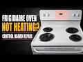 Why Is My Frigidaire Oven Not Heating Control Board 316455400 Repair