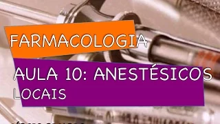 Curso de Farmacologia: Aula 10 - Anestésicos locais - Características