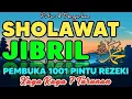 Download Lagu SHOLAWAT JIBRIL PENARIK REZEKI PALING DAHSYAT, Sholawat Nabi Muhammad SAW, SALAWAT PALING MERDU