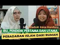 Ibu, Pendidik Pertama dan Utama | Ustadzah Irena Handono