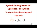 Pytorch for Beginners Operations on Pytorch Tensors Broadcasting and Scalars