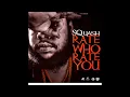 Squash- Rate Who Rate You (Official Audio)
