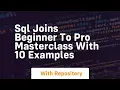 sql joins beginner to pro masterclass with 10 examples