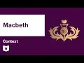 Macbeth by William Shakespeare Context