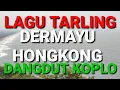Download Lagu LAGU TARLING DERMAYU HONGKONG DANGDUT KOPLO