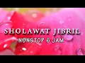 Download Lagu SHOLAWAT JIBRIL -- 6 jam non stop