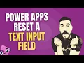 Canvas Power Apps - Resetting A Text Input Field