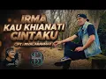 irma kau khianati cintaku - sukabima