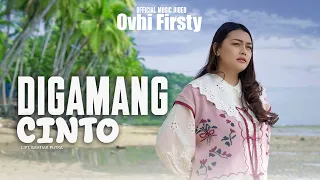 ovhi firsty digamang cinto official music video 