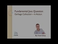 Java Interview Question - Garbage Collector In Action
