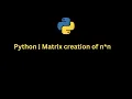 Python Program Python Matrix creation of n n