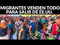 Migrantes venden todo y salen en masa de Estados Unidos 
