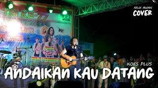 Download ANDAIKAN KAU DATANG - KOES PLUS | FELIX IRWAN #LIVE #LOMBOKTIMUR MP3