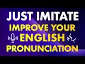 Just imitate Simple exercises to improve your English pronunciation