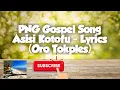 Download Lagu Asisi Kotofu PNG Gospel Song- with Lyrics