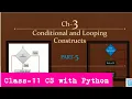 Class-11 CS with Python Ch-3 Part-5 Conditional and Looping constructs