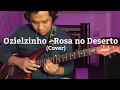 Ozielzinho - Rosa no Deserto (cover)
