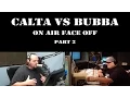 Bubba vs Calta Round 2 - Calta Finally Answers BTLS s Call