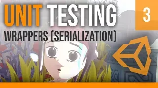 Unit Testing - Part III Wrapper Serialization Unity Tutorial