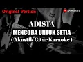 Download Lagu Adista - Mencoba Untuk Setia - Akustik Gitar Karaoke - Original Version