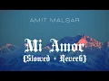 Download Lagu Amit Malsar - Mi Amor (Slowed + Reverb) | Mi Amor Song Slowed Reverb