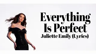 juliette emily everything is perfect lyrics 