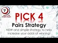 PICK 4 Pairs Strategy NEW and simple way to increase your odds of winning