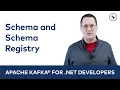 Schemas and the Schema Registry Apache Kafka for NET Developers
