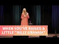 When You ve Raised a Little Billy Graham Leanne Morgan