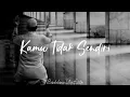 Download Lagu Kamu Tidak Sendiri - Musikalisasi Puisi Tanpa Vokal (Vhie Aditya)