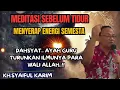 Download Lagu 💥Meditasi sebelum tidur ,menyerap energi semesta ,turunkan ilmu wali 🔴KH syaiful karim #tauhid 