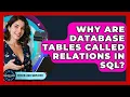 Why Are Database Tables Called Relations In SQL - Server Logic Simplified