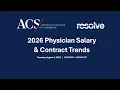 ACS and Resolve Webinar 2026 Physician Salary Contract Trends