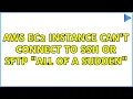 AWS EC2 instance can t connect to ssh or SFTP all of a sudden