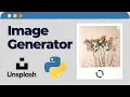 Build an Image Generator with Python Unsplash API Tutorial