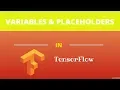 Variables and Placeholders in TensorFlow