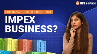 Gold Loan Hacks to Fund Import Export Business